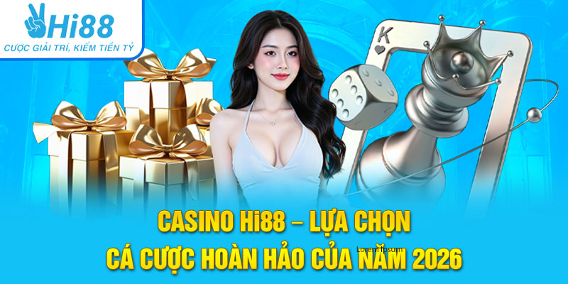 Casino Hi88 – Lựa Chọn Cá Cược Hoàn Hảo Của Năm 2026