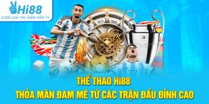 Thể Thao Hi88 – Thỏa Mãn Đam Mê Từ Các Trận Đấu Đỉnh Cao