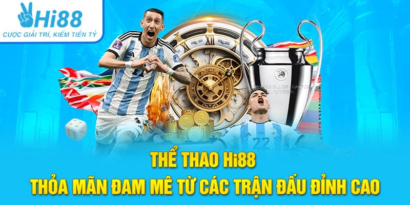 Thể Thao Hi88 – Thỏa Mãn Đam Mê Từ Các Trận Đấu Đỉnh Cao