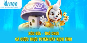 Xóc Đĩa Hi88 – Trò Chơi Cá Cược Trực Tuyến Đầy Kịch Tính