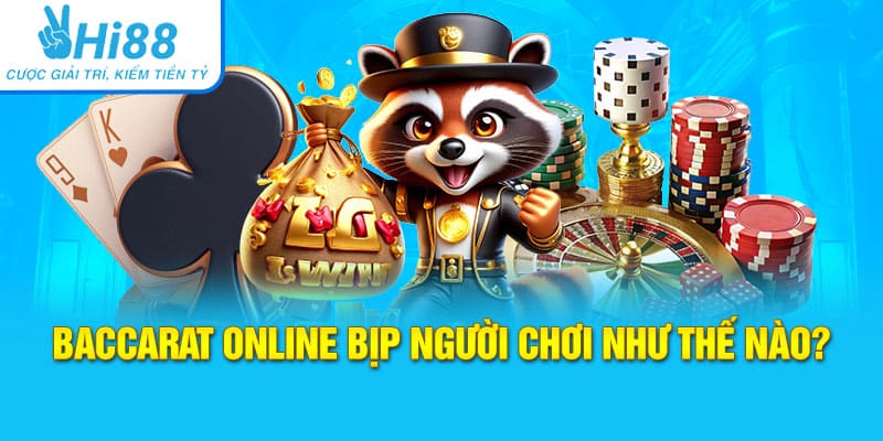 Baccarat online bịp người chơi như thế nào?
