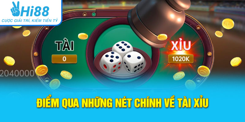 Điểm qua những nét chính về Tài xỉu