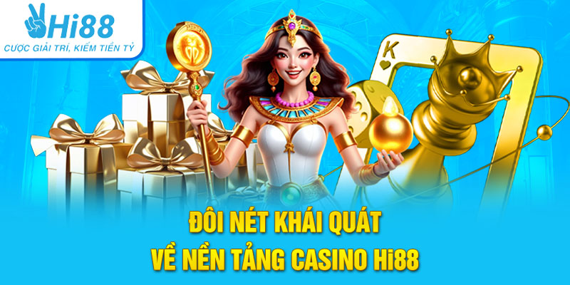 Đôi nét khái quát về nền tảng Casino Hi88