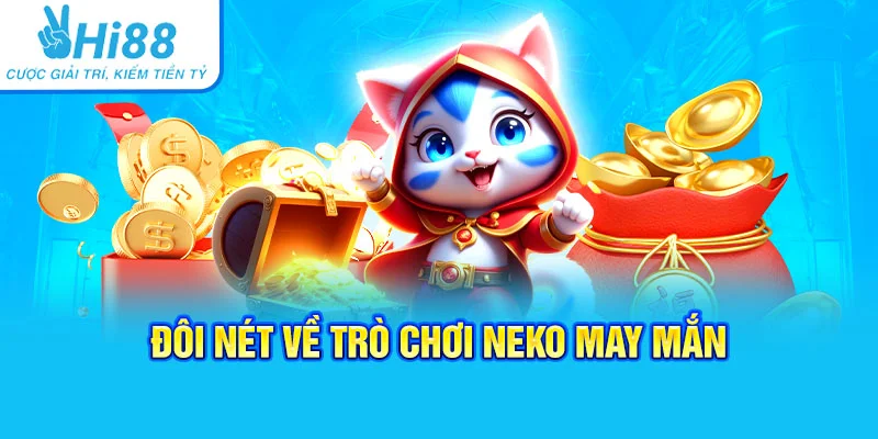 Đôi nét về trò chơi Neko may mắn