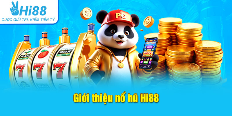 Giới thiệu nổ hũ Hi88