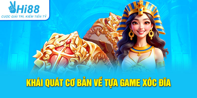 Khái quát cơ bản về tựa game Xóc đĩa