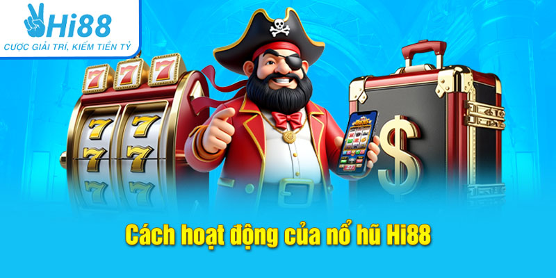 Cách hoạt động của nổ hũ Hi88