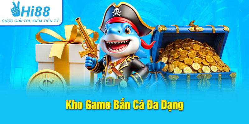 Kho game bắn Hi88 cá đa dạng