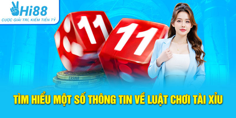 Tìm hiểu một số thông tin về luật chơi Tài xỉu
