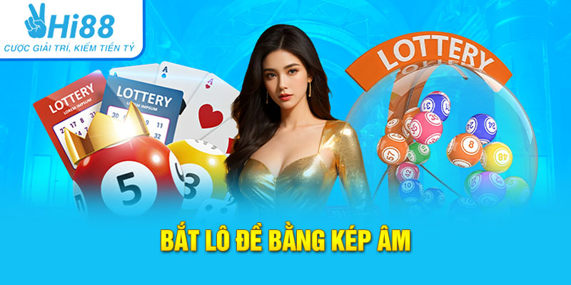 Bắt bóng âm dương lô đề bằng kép âm