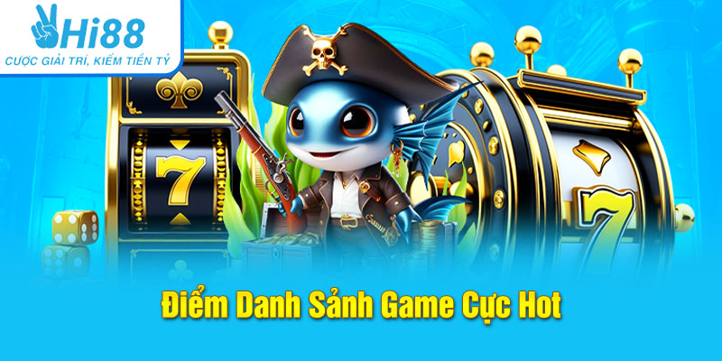 Điểm danh sảnh game hot