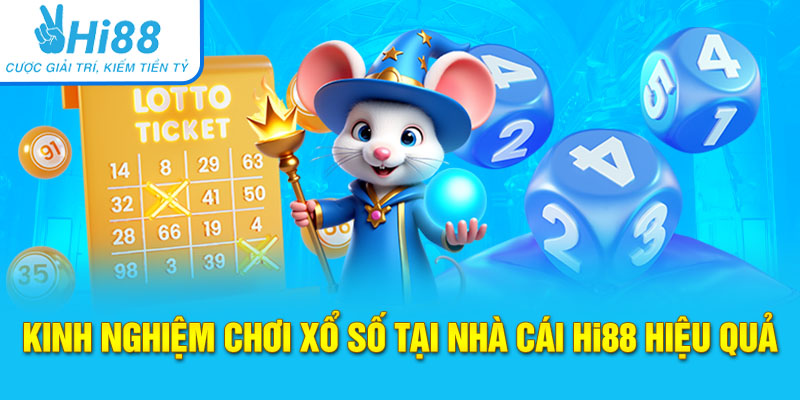 Kinh nghiệm chơi xổ số Hi88 tại nhà cái hiệu quả