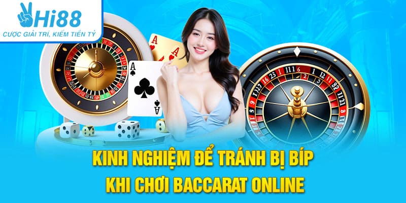 Kinh nghiệm để tránh chọn Baccarat online bịp