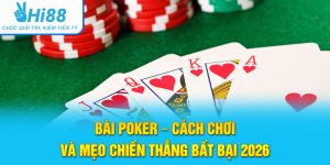 Bài Poker - Cách Chơi Và Mẹo Chiến Thắng Bất Bại 2026