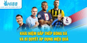 Khái Niệm Gấp Thếp Bóng Đá Và Bí Quyết Áp Dụng Hiệu Quả