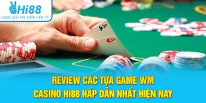 Review Các Tựa Game WM Casino Hi88 Hấp Dẫn Nhất Hiện Nay