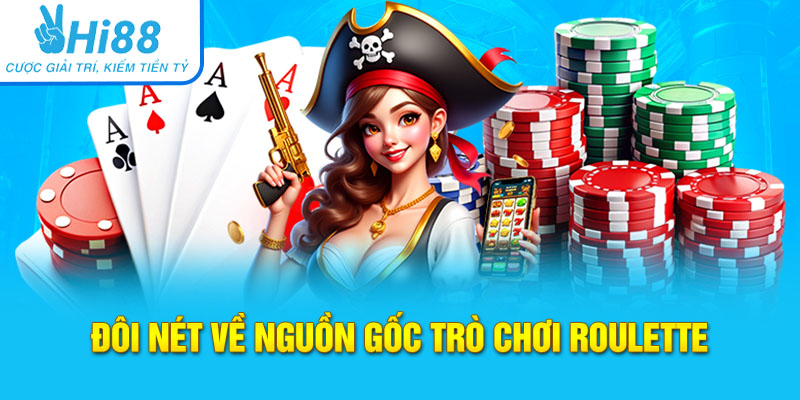Đôi nét về nguồn gốc trò chơi Roulette