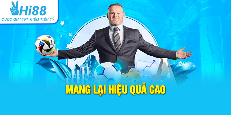 Mang lại hiệu quả cao