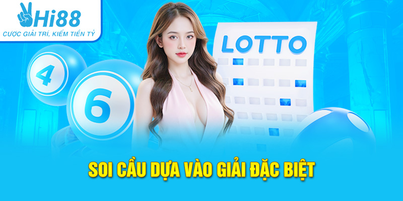 Soi cầu dựa vào giải đặc biệt