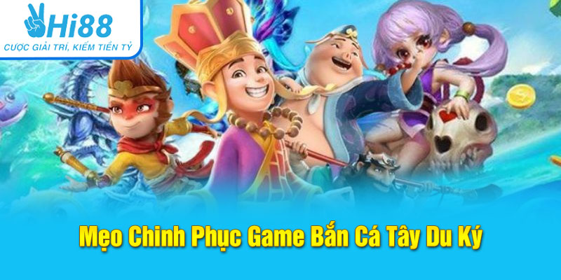 Mẹo chinh phục hành trình thỉnh kinh tại Game Bắn Cá Tây Du Ký