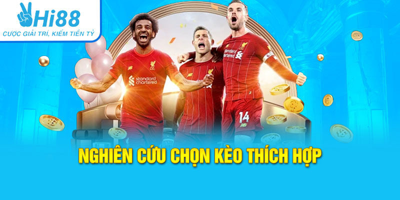 Nghiên cứu chọn kèo thích hợp