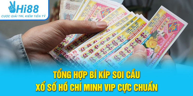 Tổng hợp bí kíp soi cầu xổ số Hồ Chí Minh Vip cực chuẩn