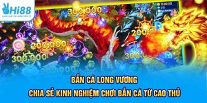 Bắn Cá Long Vương – Chia Sẻ Kinh Nghiệm Chơi Bắn Cá Từ Cao Thủ